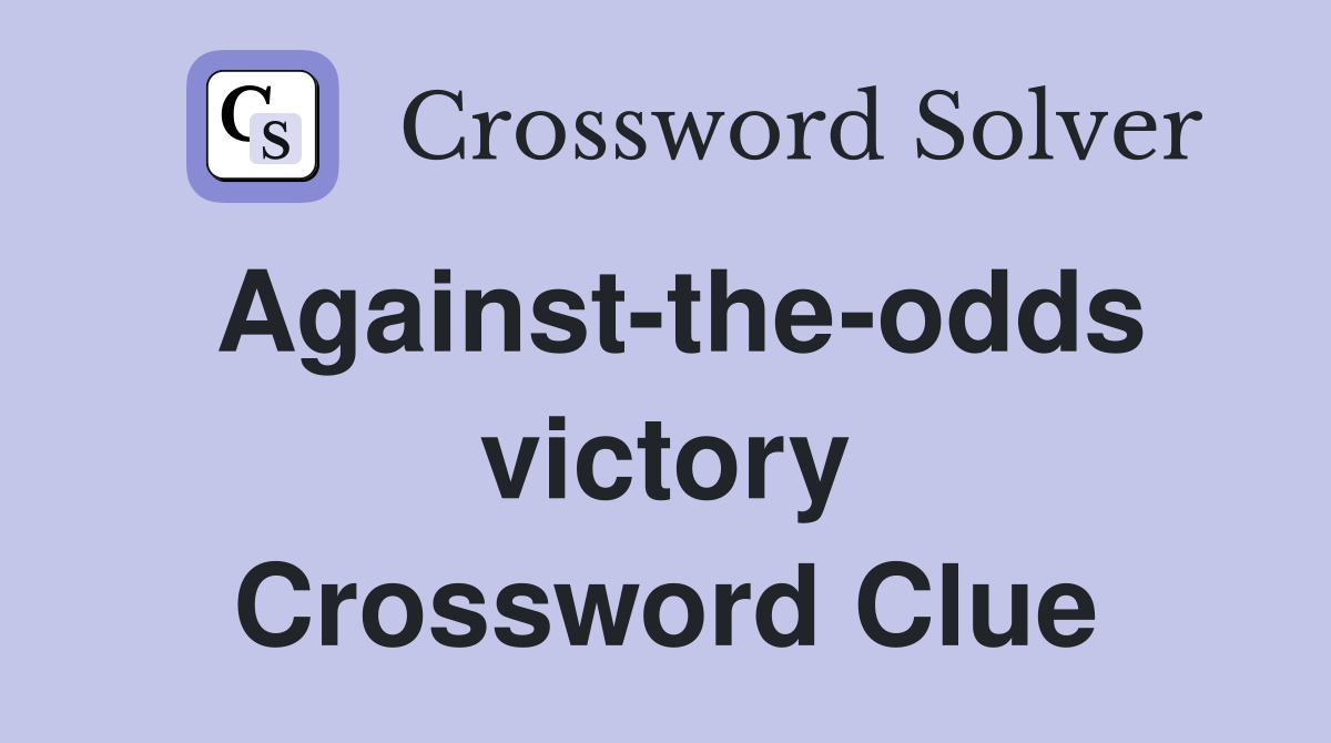 Against the odds victory Crossword Clue Answers Crossword Solver